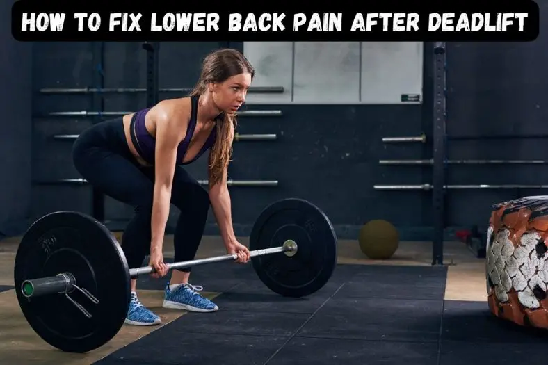 How To Fix Lower Back Pain After Deadlift? Robustalive