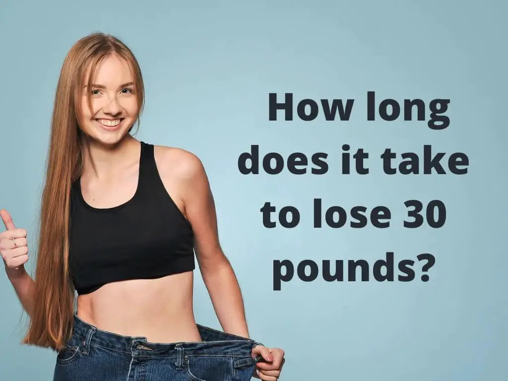 How Long Does it Take to Lose 30 Pounds Safely? - Robustalive