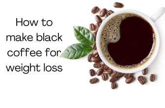 Make Black Coffee for Weight Loss