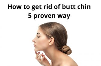 How to get rid of butt chin 5 proven way