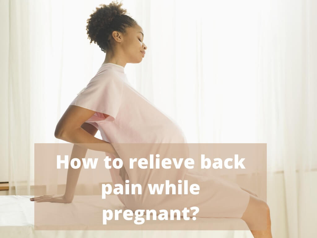 How to relieve back pain while pregnant?