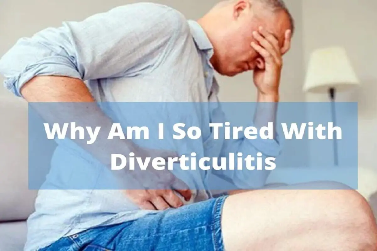 Why Am I So Tired With Diverticulitis