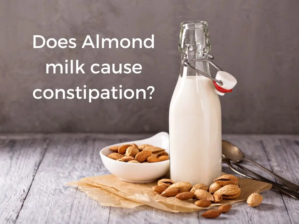 Does Almond Milk Causeconstipation