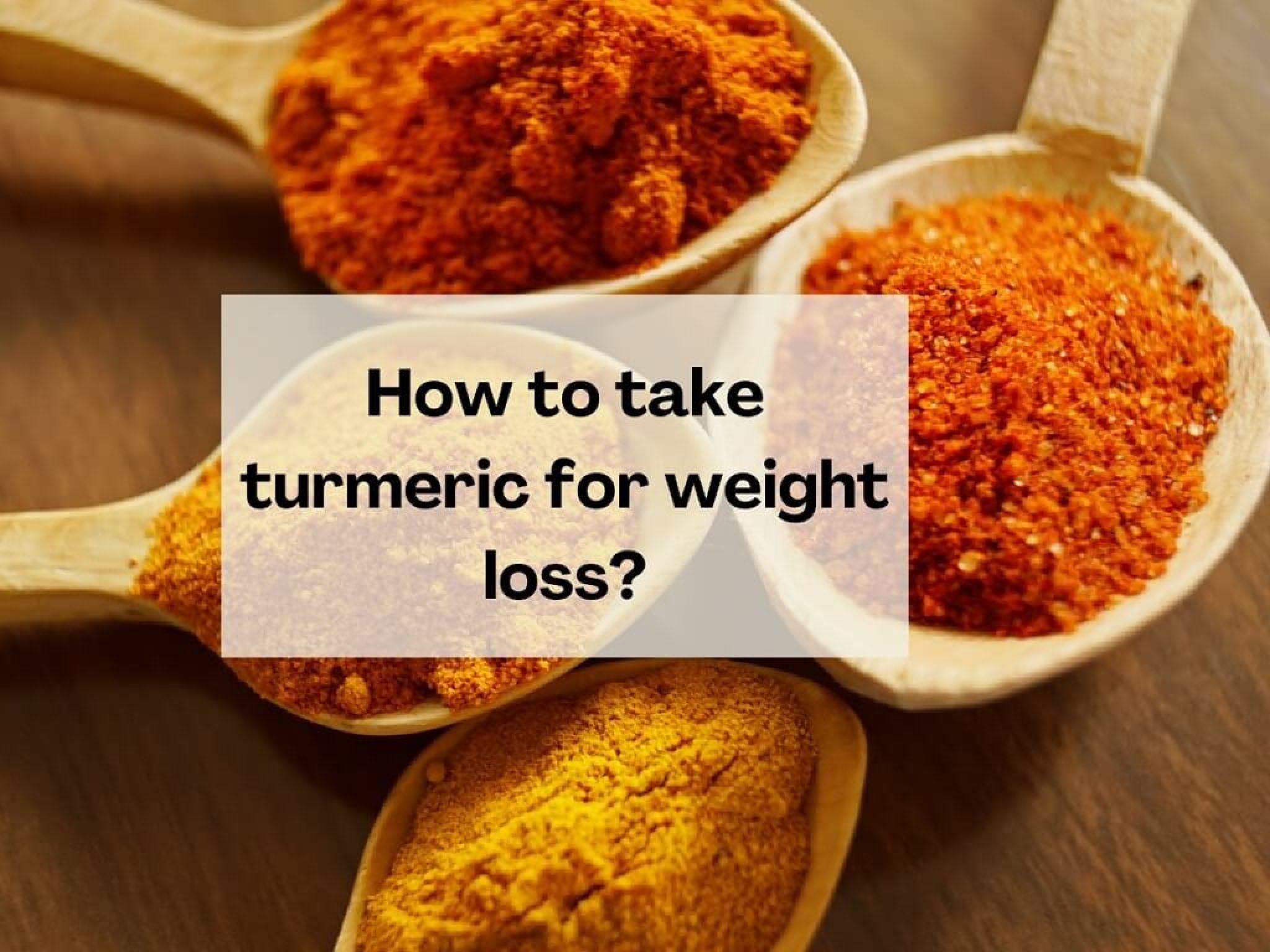 How To Take Turmeric For Weight Loss Robustalive