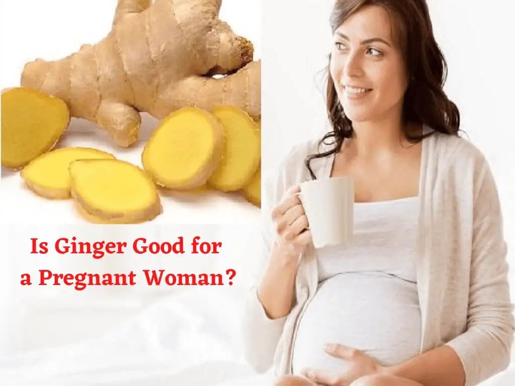 Is Ginger Good For A Pregnant Woman