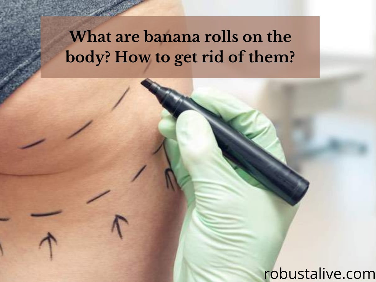 What are banana rolls on the body