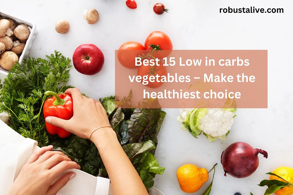 Best 15 Low in carbs vegetables – Make the healthiest choice