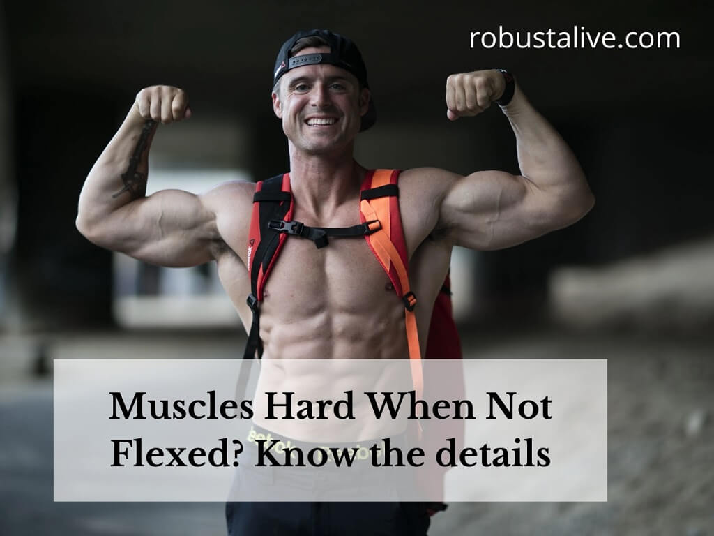 Muscles Hard When Not Flexed