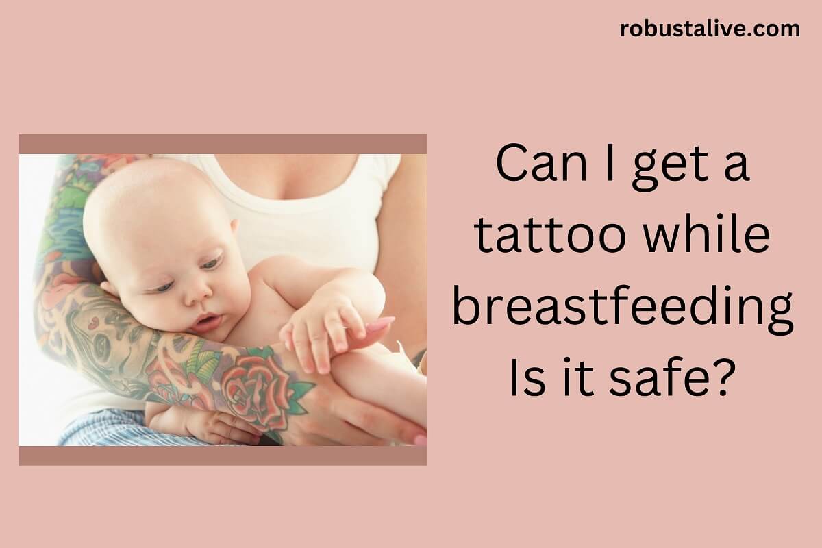 Can I Get A Tattoo While Breastfeeding Is It Safe