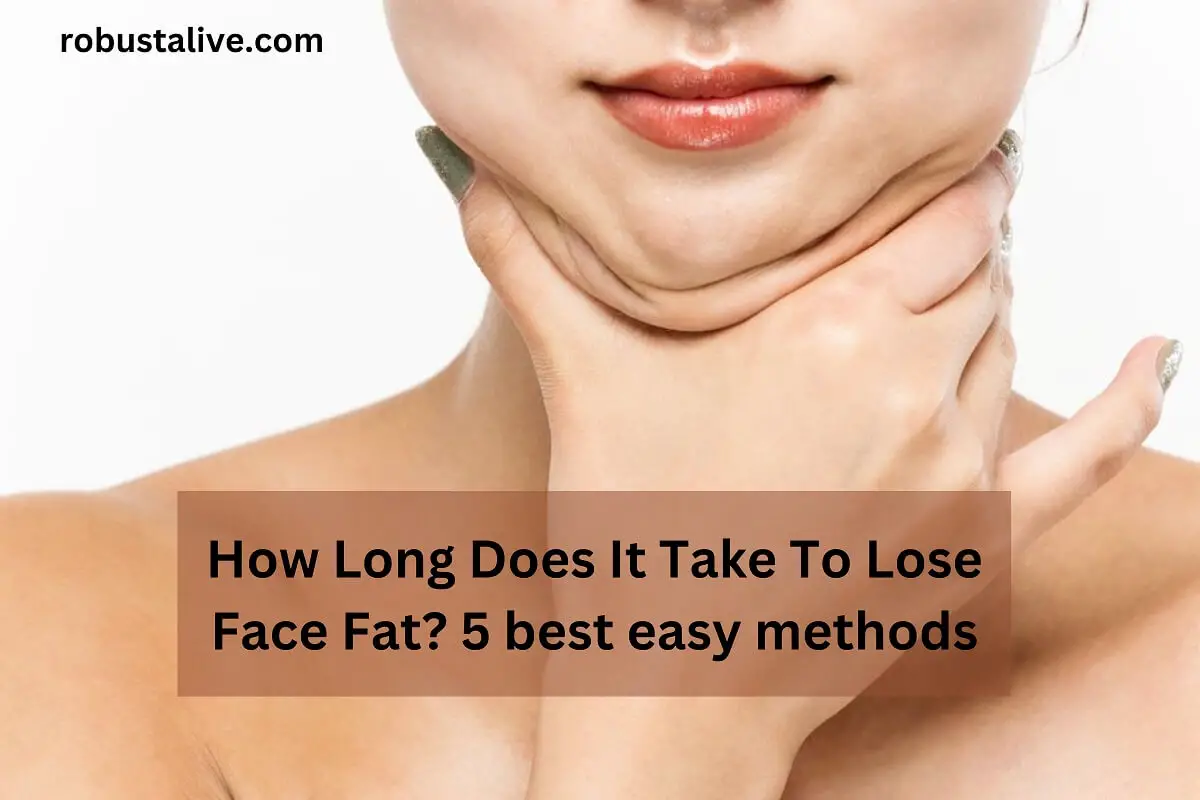 How Long Does It Take to Lose Face Fat