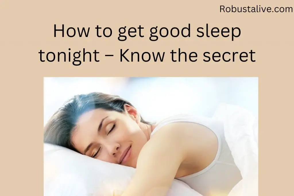 How to Get Good Sleep Tonight Know The Secret