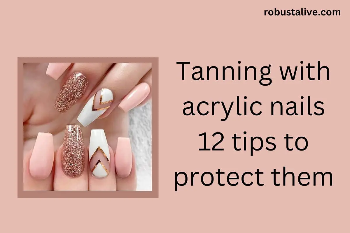 Tanning with Acrylic Nails