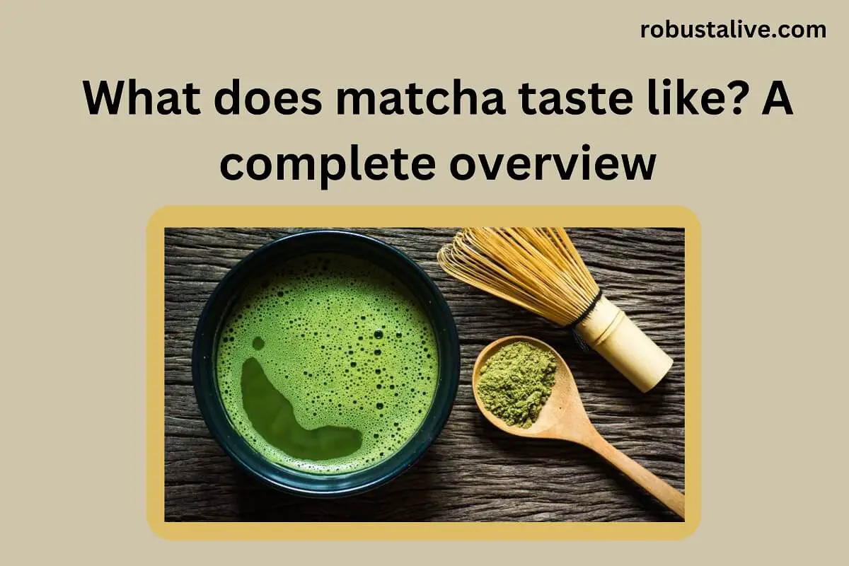 What Does Matcha Taste Like