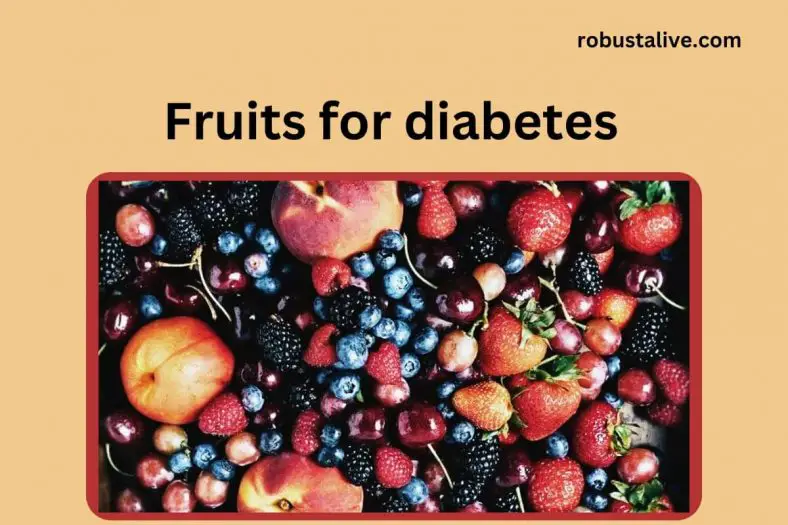 Which Fruits Diabetics can Eat? Robustalive