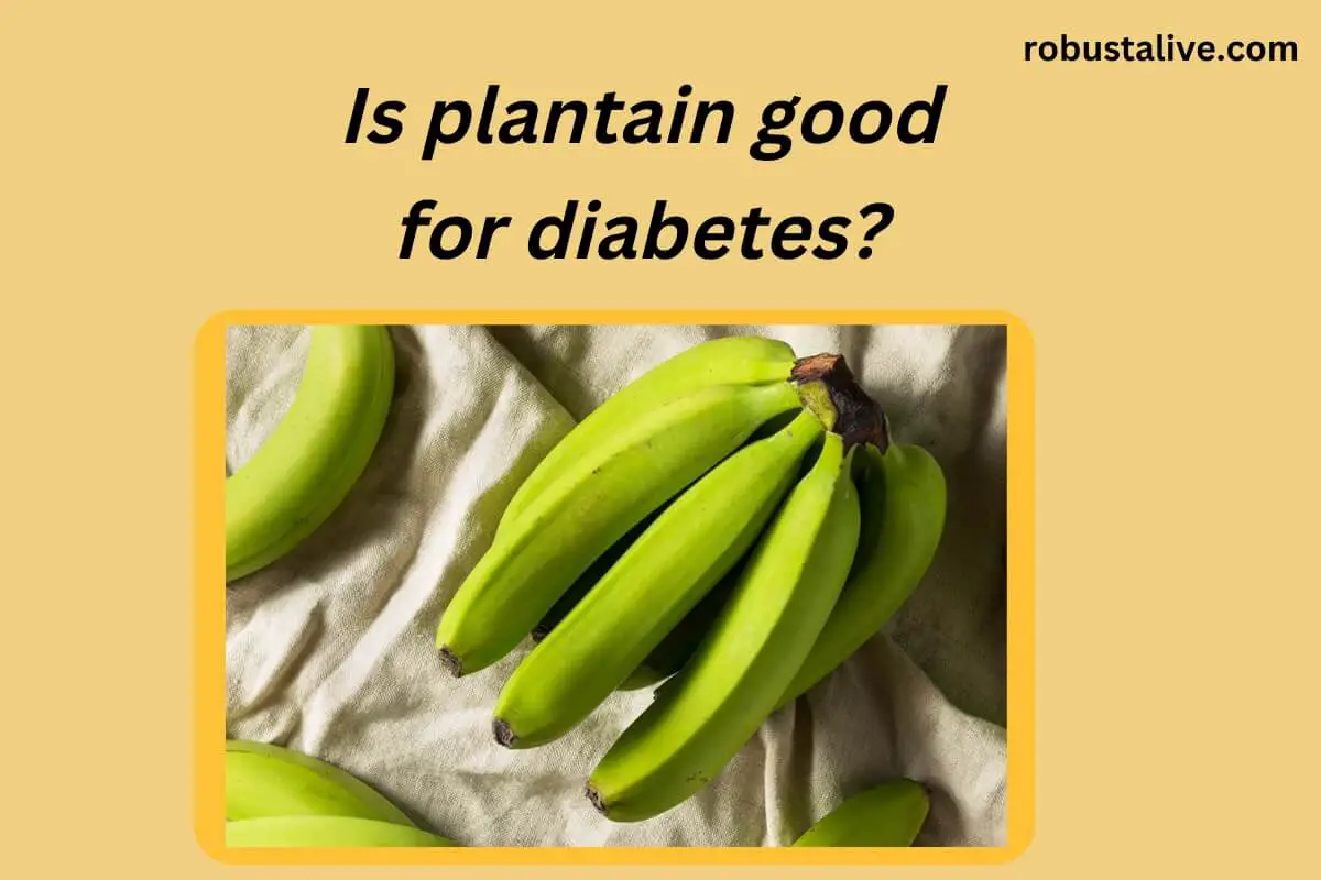 Is Plantain Good for Diabetes