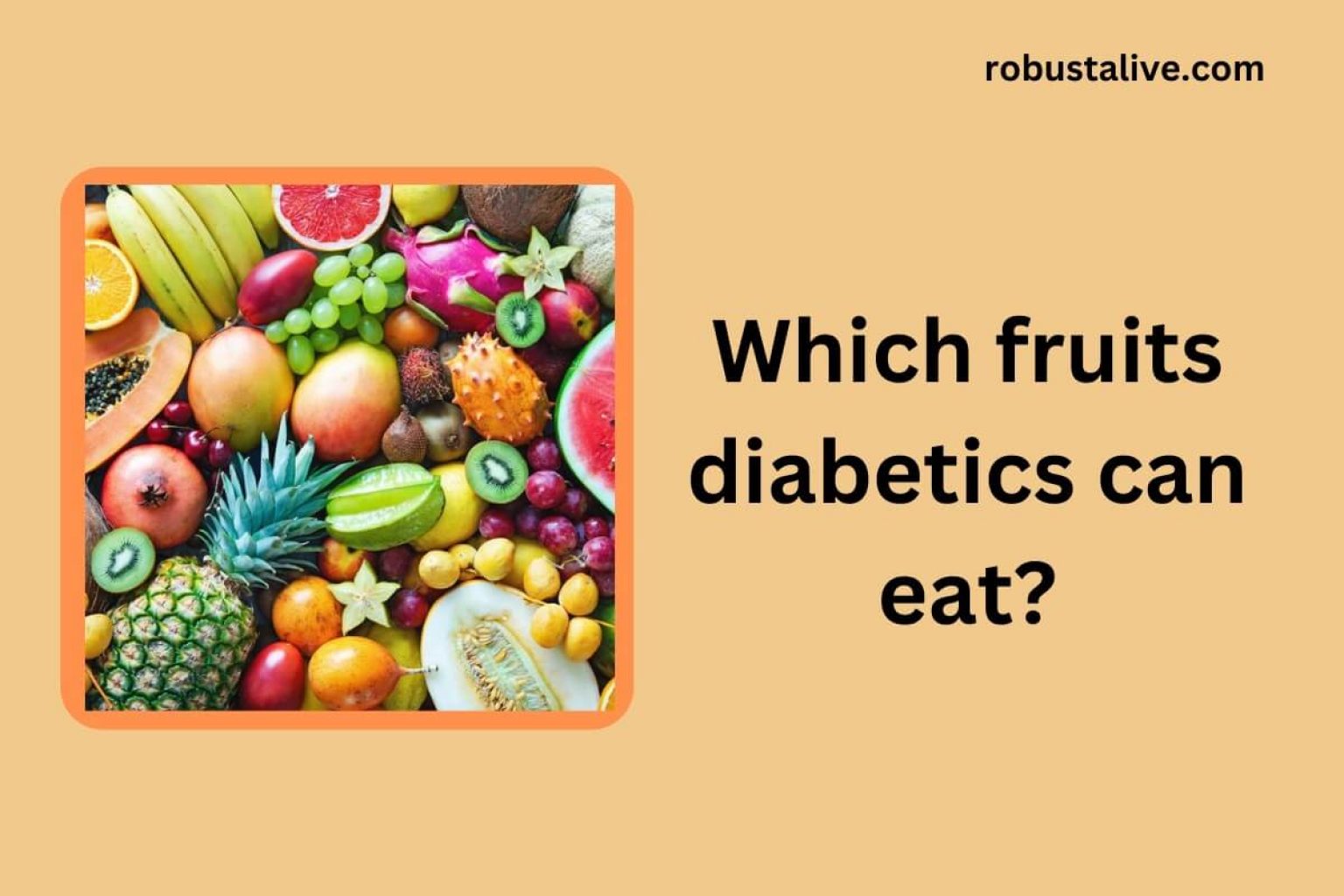 Which Fruits Diabetics can Eat? Robustalive