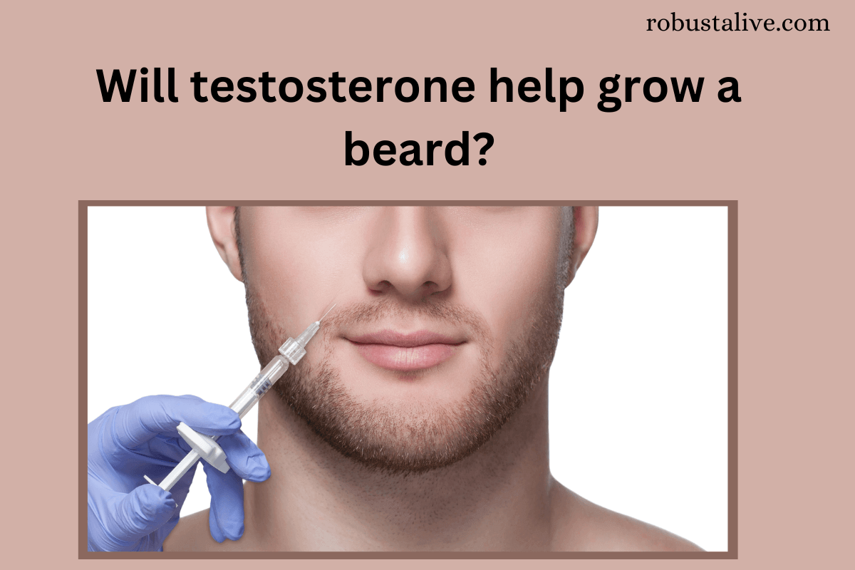 Will testosterone help grow a beard?