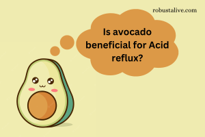 Is avocado beneficial for Acid reflux?
