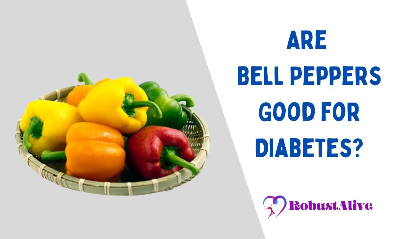 Are Bell Peppers Good for Diabetes? Robustalive