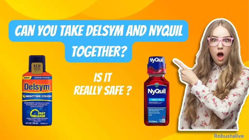 Can You Take Delsym and Nyquil Together? Robustalive