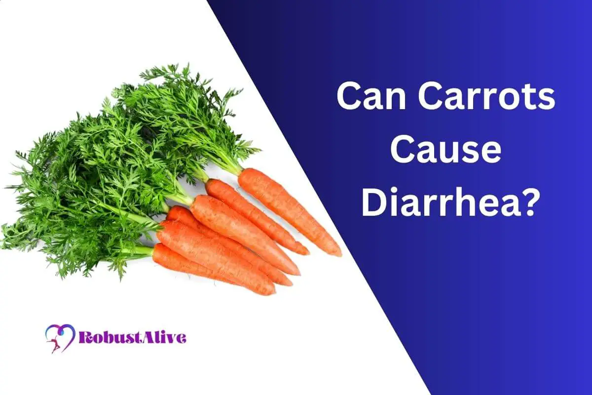 Can Carrots Cause Diarrhea