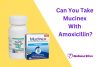 Can You Combine Mucinex And Amoxicillin Expert Advice - spu9zmv