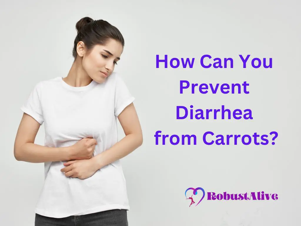 How Can You Prevent Diarrhea from Carrots