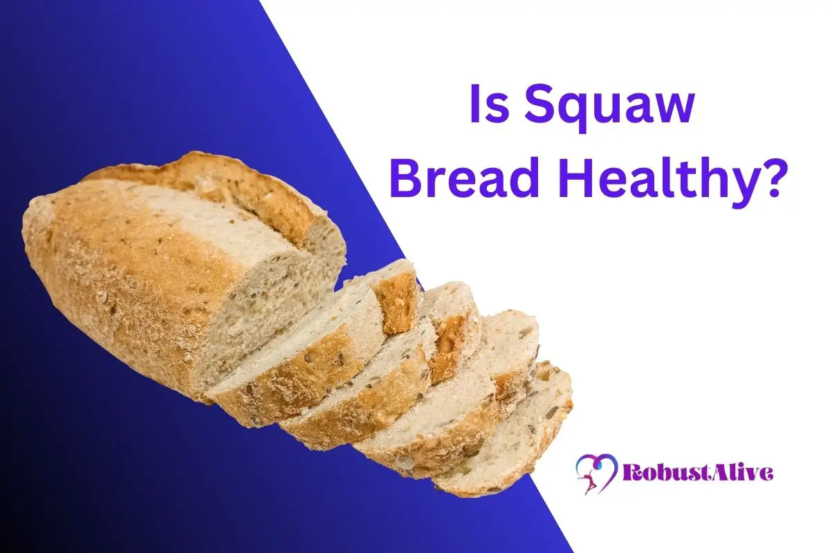 Is Squaw Bread Healthy