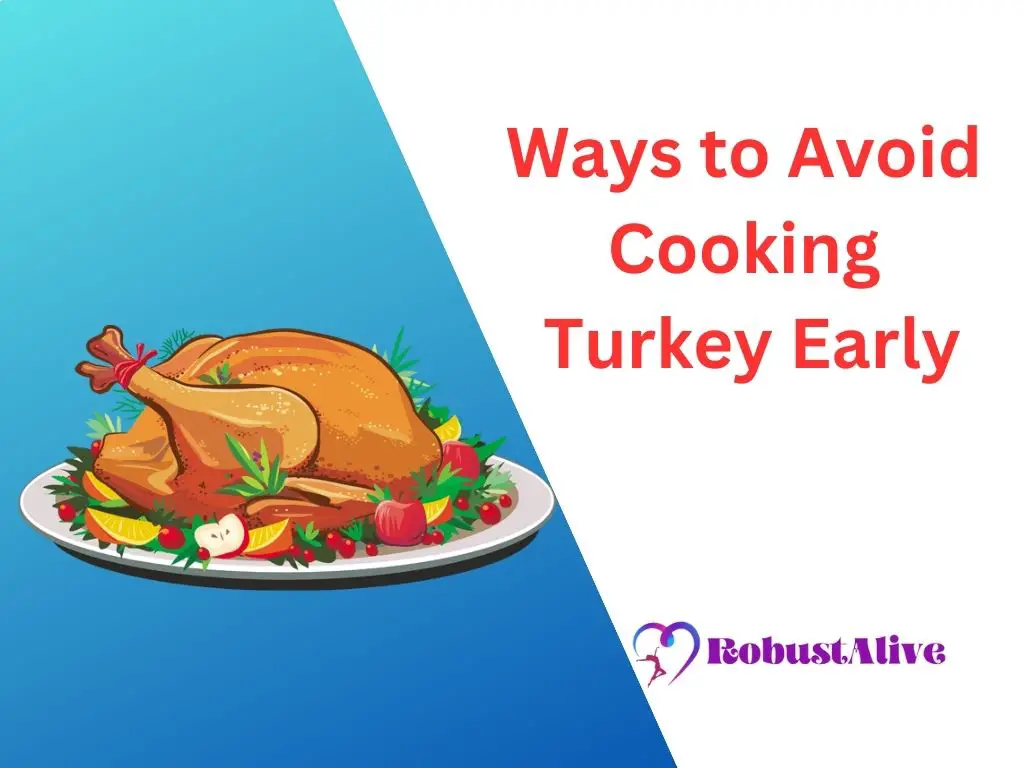 Ways to Avoid Cooking Turkey Early