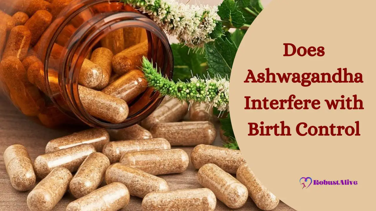 Does Ashwagandha Interfere with Birth Control?