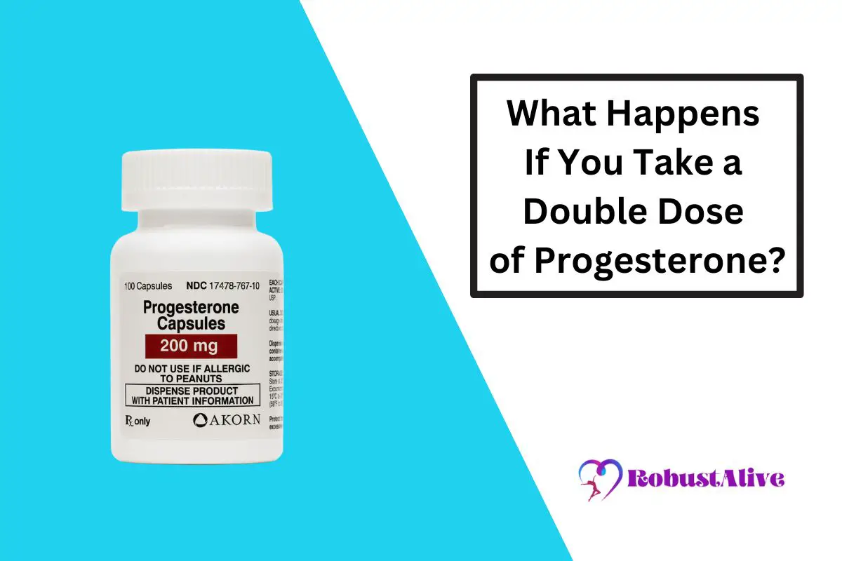 What Happens If You Take a Double Dose of Progesterone
