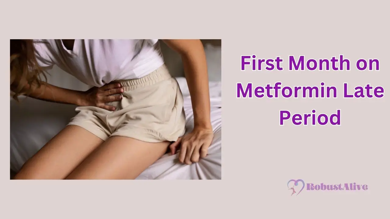 First Month on Metformin Late Period