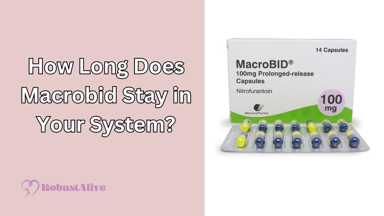 How Long Does Macrobid Stay In Your System