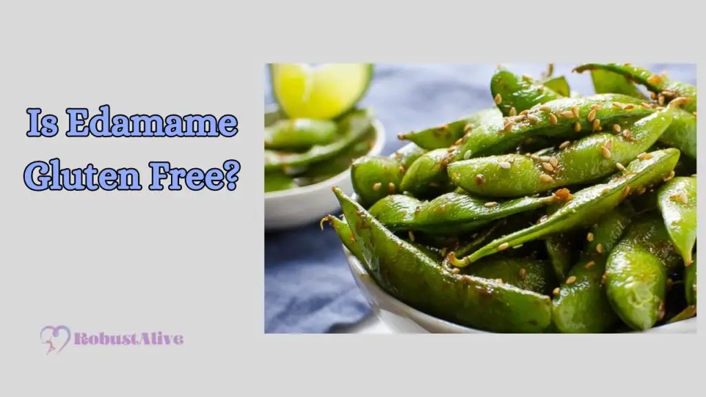Is Edamame Gluten Free? Robustalive