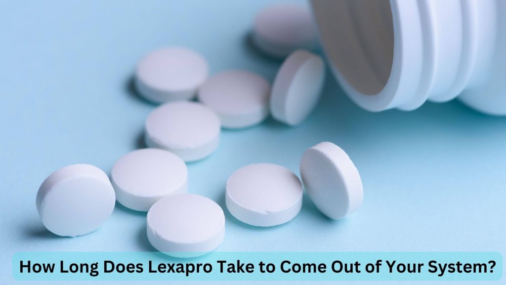 How Long Does 5mg of Lexapro Stay in Your System