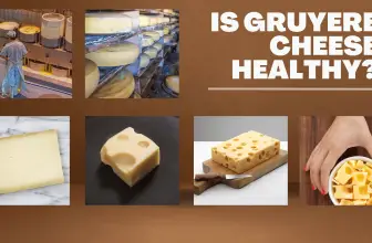 Is Gruyere Cheese Healthy or Unhealthy?