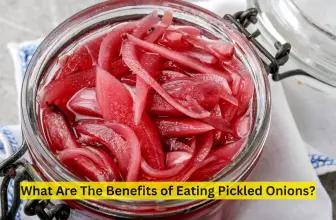 What Are The Benefits of Eating Pickled Onions