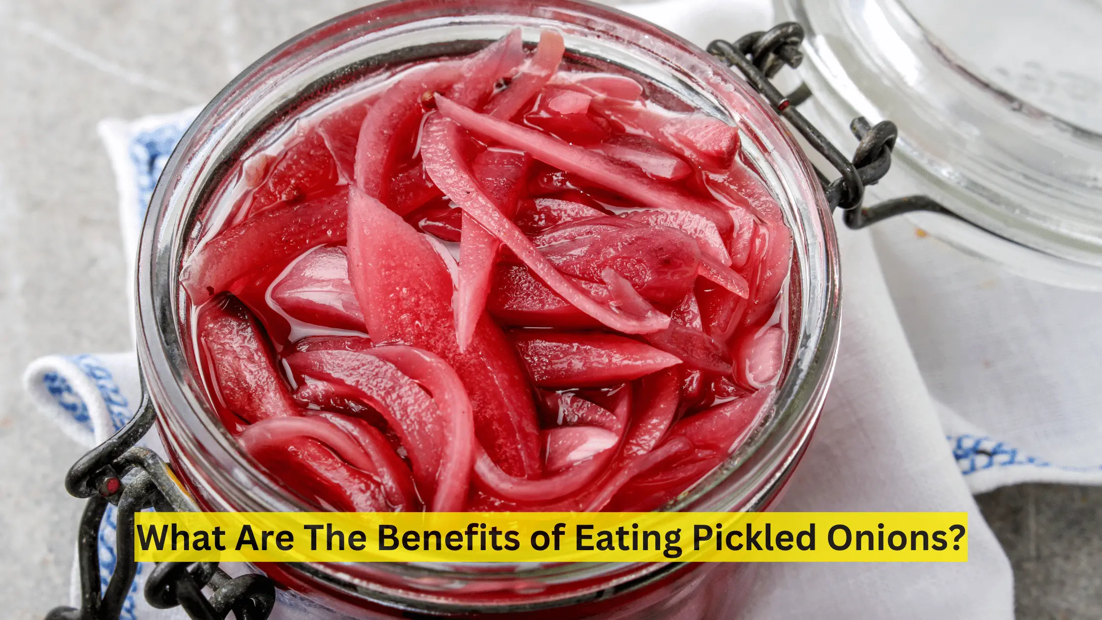 What Are The Benefits of Eating Pickled Onions