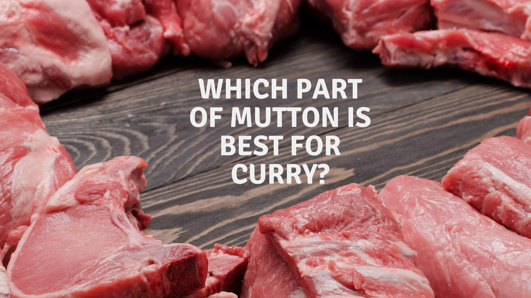 Which part of mutton is best for curry