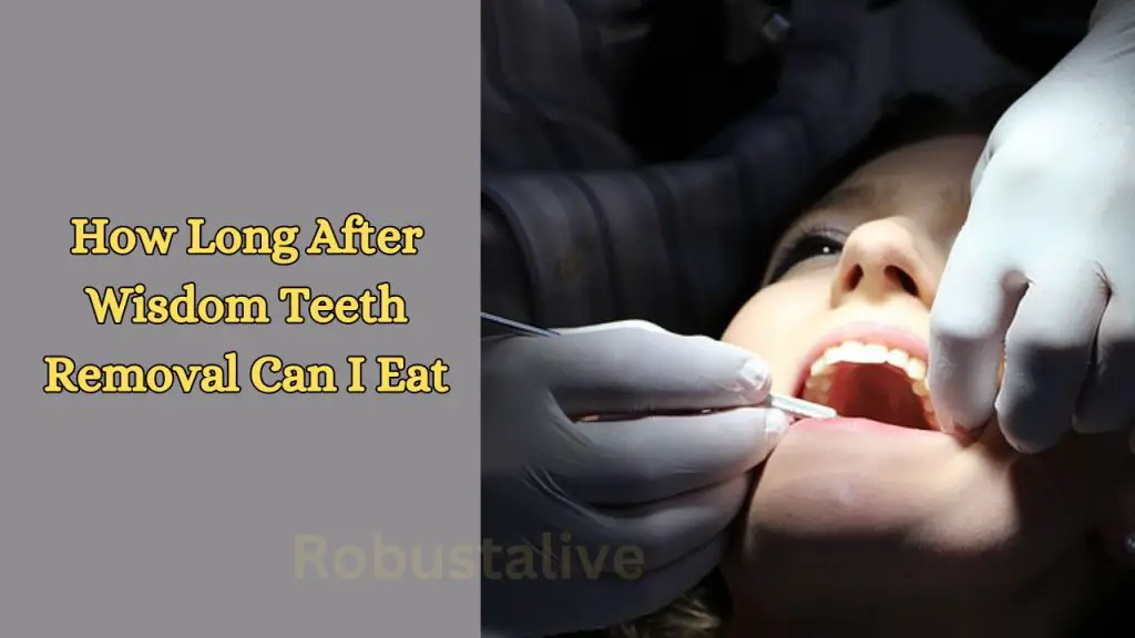 How Long After Wisdom Teeth Removal Can I Eat? Robustalive