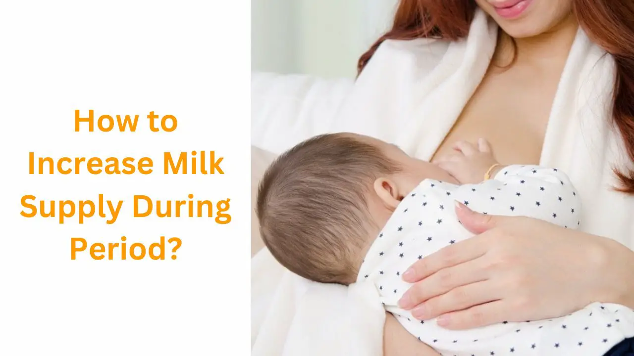 How to Increase Milk Supply During Period