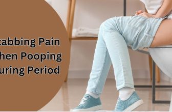 Stabbing Pain When Pooping During Period