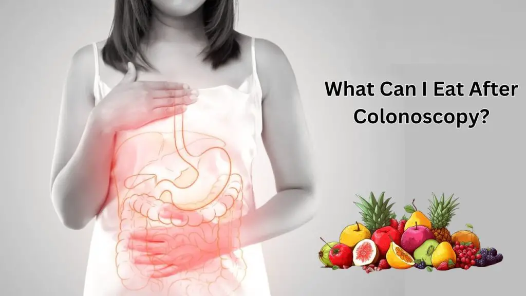 What Can I Eat After Colonoscopy Learn Complete Dietary Guidance