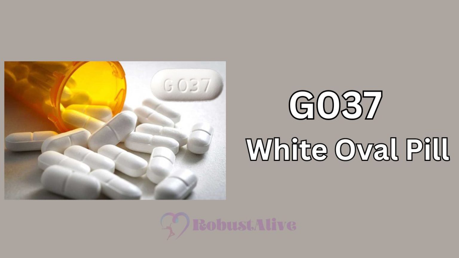 G037 White Oval Pill - What It Is, Usage, Dosage & Side Effects