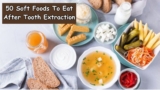 50 Soft Foods To Eat After Tooth Extraction