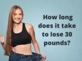 How Long Does it Take to Lose 30 Pounds Safely?