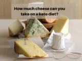 How Much Cheese can You Take on a Keto Diet?