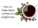 How to Make Black Coffee for Weight Loss?