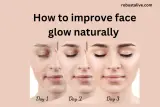 How to improve face glow naturally – Know the Secret