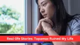 How Topamax Ruined My Life: Real-Life Stories & Precautions